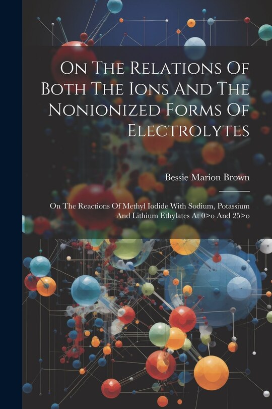 Front cover_On The Relations Of Both The Ions And The Nonionized Forms Of Electrolytes