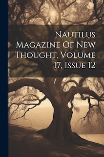 Couverture_Nautilus Magazine Of New Thought, Volume 17, Issue 12