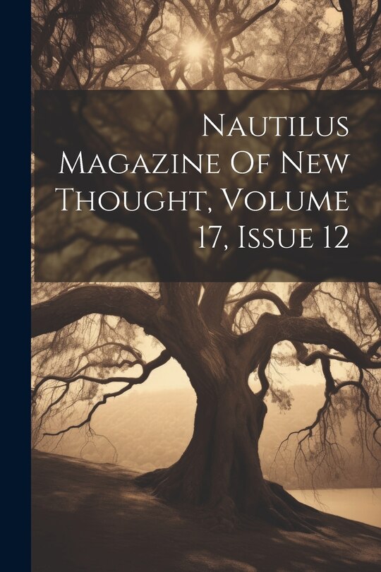 Couverture_Nautilus Magazine Of New Thought, Volume 17, Issue 12