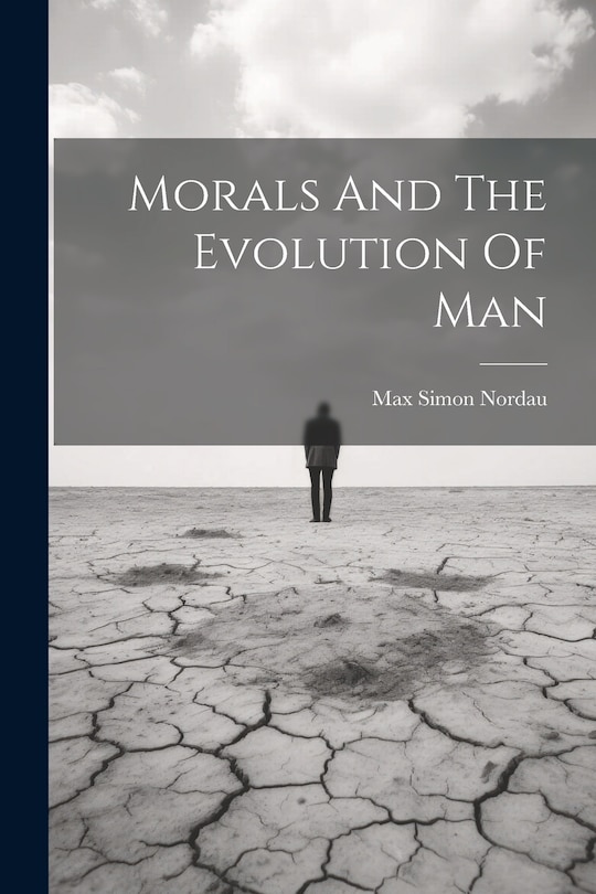 Front cover_Morals And The Evolution Of Man