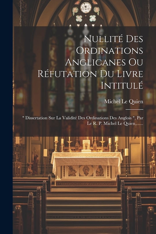 Couverture_Nullité Des Ordinations Anglicanes Ou Réfutation Du Livre Intitulé