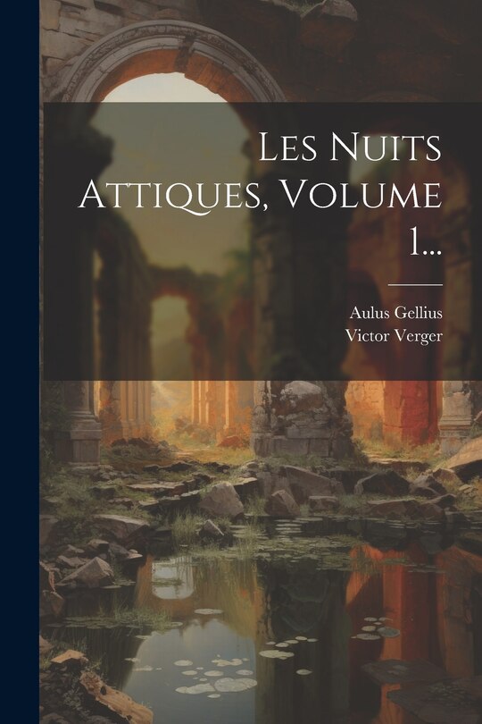 Couverture_Les Nuits Attiques, Volume 1...