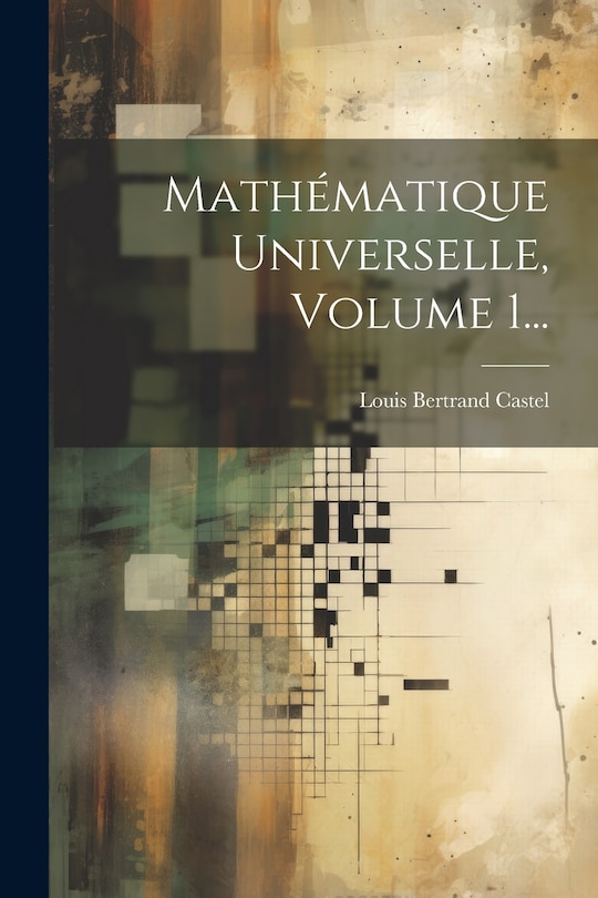 Couverture_Mathématique Universelle, Volume 1...