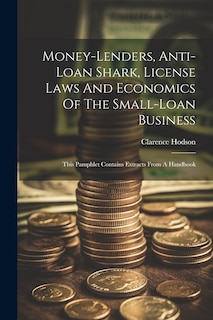Front cover_Money-lenders, Anti-loan Shark, License Laws And Economics Of The Small-loan Business