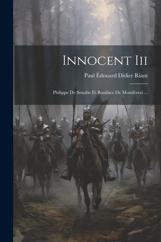 Innocent Iii: Philippe De Souabe Et Boniface De Montferrat ...