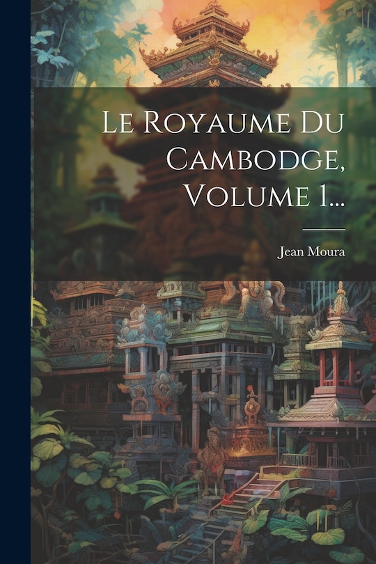 Front cover_Le Royaume Du Cambodge, Volume 1...