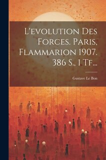 Couverture_L'evolution Des Forces. Paris, Flammarion 1907. 386 S., 1 Tf...