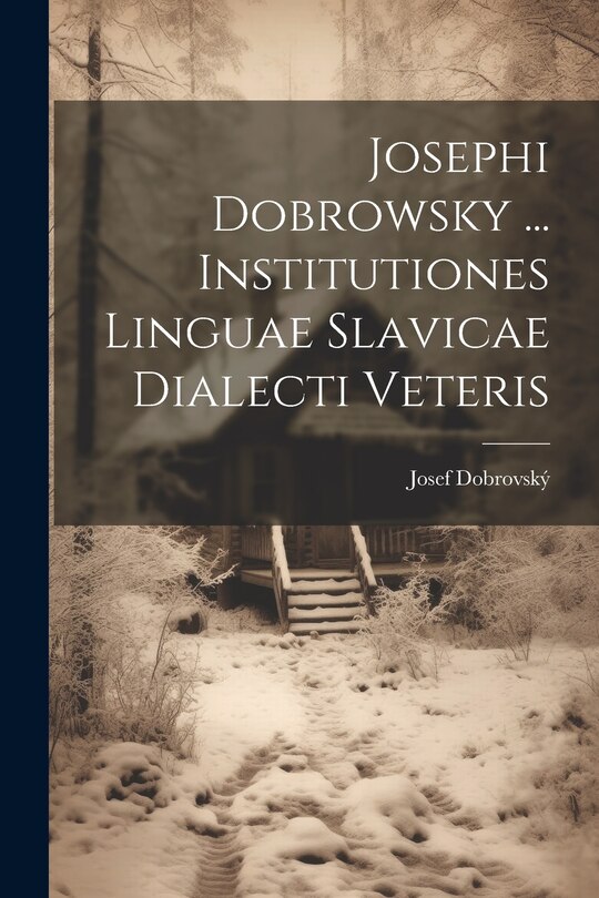 Couverture_Josephi Dobrowsky ... Institutiones Linguae Slavicae Dialecti Veteris