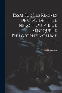 Front cover_Essai Sur Les Règnes De Claude Et De Néron, Ou Vie De Sénèque Le Philosophe, Volume 1...
