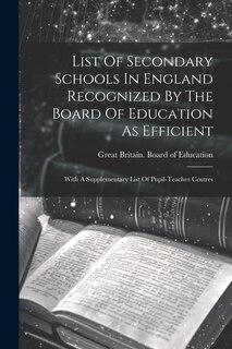 Couverture_List Of Secondary Schools In England Recognized By The Board Of Education As Efficient