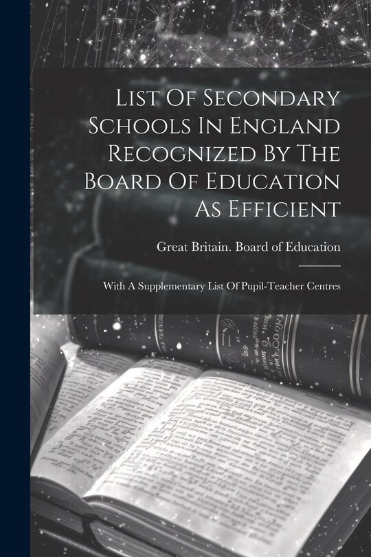 Couverture_List Of Secondary Schools In England Recognized By The Board Of Education As Efficient