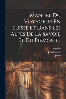 Front cover_Manuel Du Voyageur En Suisse Et Dans Les Alpes De La Savoie Et Du Piémont...
