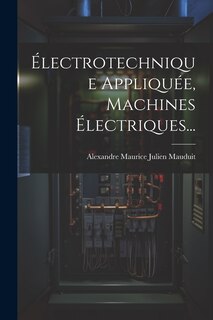 Couverture_&Eacute;lectrotechnique Appliqu&eacute;e, Machines &Eacute;lectriques...