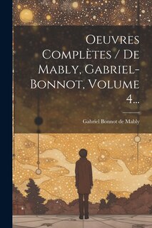 Front cover_Oeuvres Compl&egrave;tes / De Mably, Gabriel-bonnot, Volume 4...