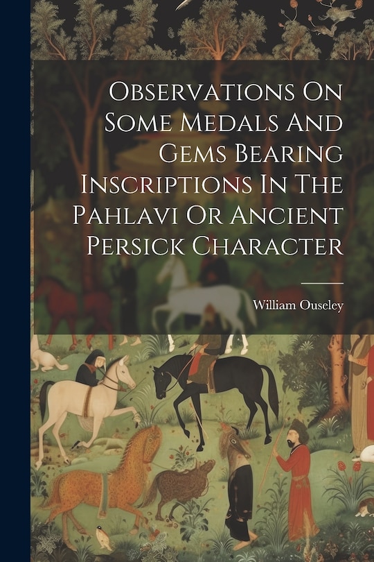 Front cover_Observations On Some Medals And Gems Bearing Inscriptions In The Pahlavi Or Ancient Persick Character