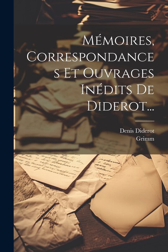 Front cover_M&eacute;moires, Correspondances Et Ouvrages In&eacute;dits De Diderot...