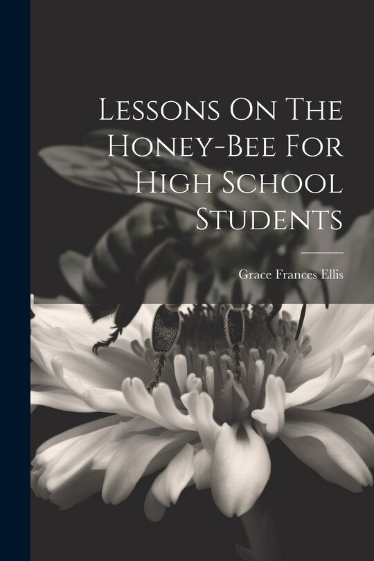 Front cover_Lessons On The Honey-bee For High School Students