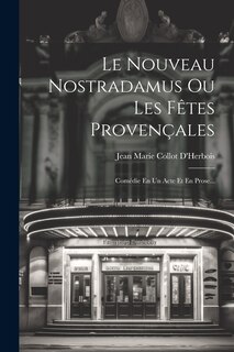 Front cover_Le Nouveau Nostradamus Ou Les Fêtes Provençales