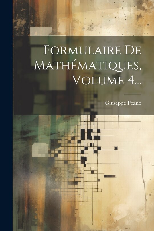 Couverture_Formulaire De Mathématiques, Volume 4...