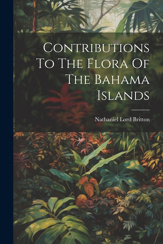 Front cover_Contributions To The Flora Of The Bahama Islands