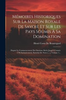 Couverture_Mémoires Historiques Sur La Maison Royale De Savoie Et Sur Les Pays Soumis À Sa Domination