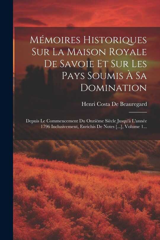 Couverture_Mémoires Historiques Sur La Maison Royale De Savoie Et Sur Les Pays Soumis À Sa Domination