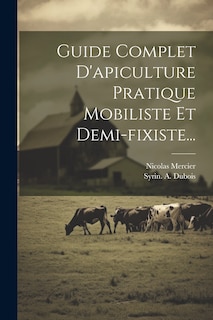 Front cover_Guide Complet D'apiculture Pratique Mobiliste Et Demi-fixiste...