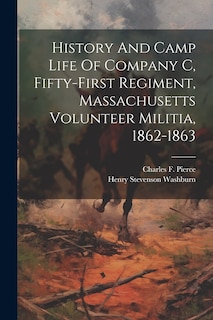 Front cover_History And Camp Life Of Company C, Fifty-first Regiment, Massachusetts Volunteer Militia, 1862-1863