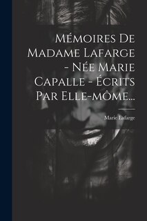 Front cover_Mémoires De Madame Lafarge - Née Marie Capalle - Écrits Par Elle-môme...