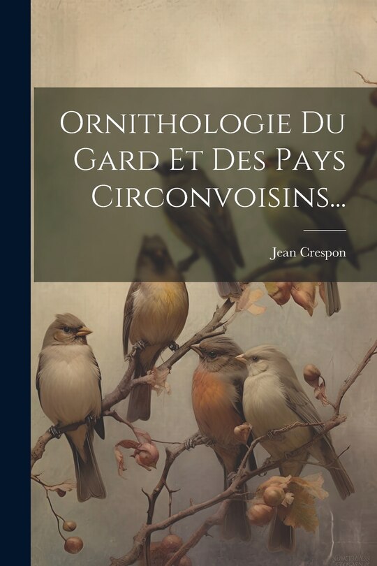 Front cover_Ornithologie Du Gard Et Des Pays Circonvoisins...