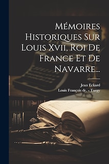 Couverture_Mémoires Historiques Sur Louis Xvii, Roi De France Et De Navarre...