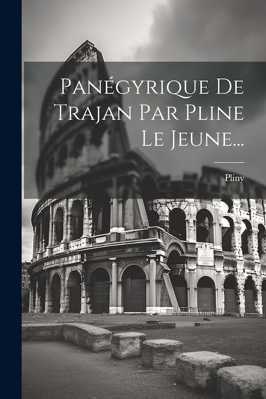 Front cover_Panégyrique De Trajan Par Pline Le Jeune...
