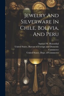 Front cover_Jewelry And Silverware In Chile, Bolivia, And Peru