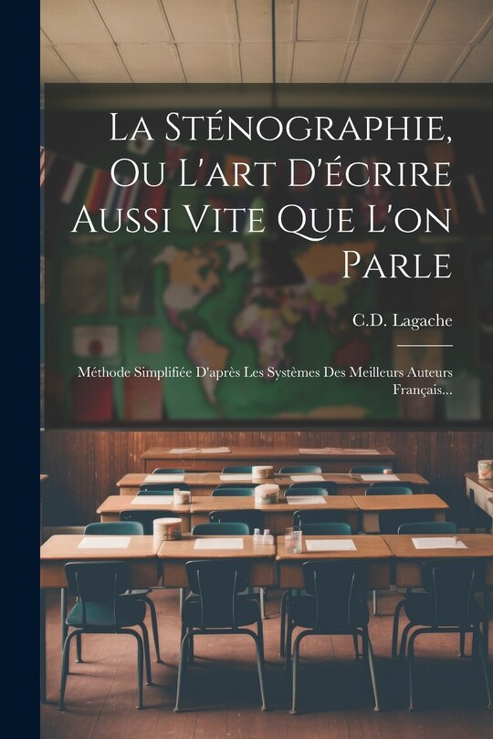 Front cover_La Sténographie, Ou L'art D'écrire Aussi Vite Que L'on Parle