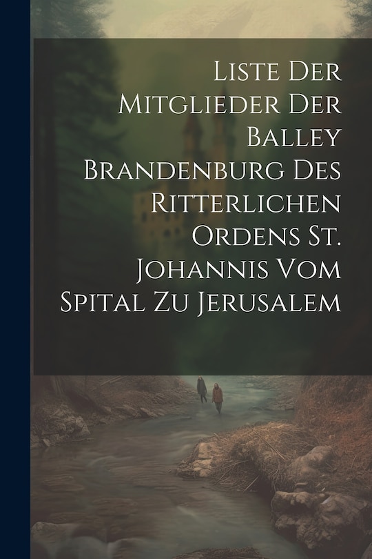 Front cover_Liste Der Mitglieder Der Balley Brandenburg Des Ritterlichen Ordens St. Johannis Vom Spital Zu Jerusalem