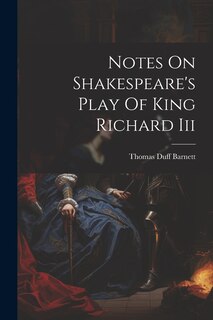 Front cover_Notes On Shakespeare's Play Of King Richard Iii