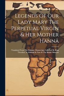 Front cover_Legends Of Our Lady Mary The Perpetual Virgin & Her Mother Hannâ