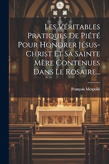Front cover_Les Véritables Pratiques De Piété Pour Honorer Jésus-christ Et Sa Sainte Mère Contenues Dans Le Rosaire...