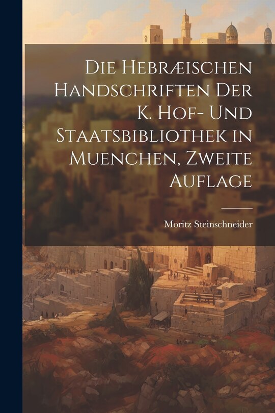 Front cover_Die Hebræischen Handschriften der K. Hof- und Staatsbibliothek in Muenchen, zweite Auflage