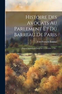 Front cover_Histoire Des Avocats Au Parlement Et Du Barreau De Paris