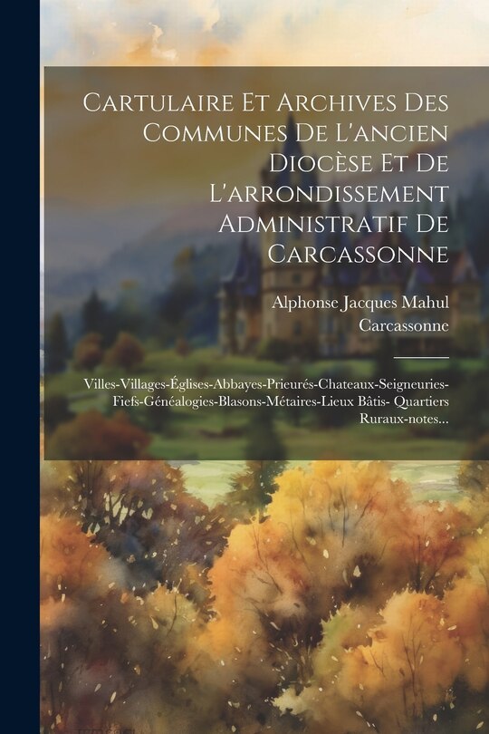 Couverture_Cartulaire Et Archives Des Communes De L'ancien Diocèse Et De L'arrondissement Administratif De Carcassonne