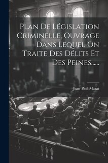 Front cover_Plan De Législation Criminelle, Ouvrage Dans Lequel On Traite Des Délits Et Des Peines......