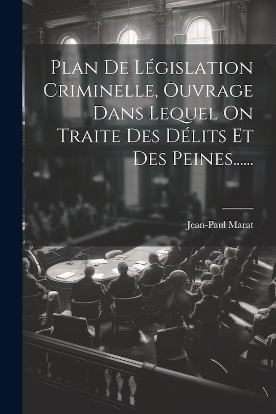 Front cover_Plan De Législation Criminelle, Ouvrage Dans Lequel On Traite Des Délits Et Des Peines......