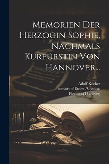 Front cover_Memorien Der Herzogin Sophie, Nachmals Kurfürstin Von Hannover...