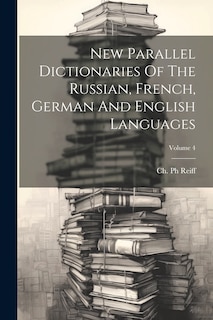 Couverture_New Parallel Dictionaries Of The Russian, French, German And English Languages; Volume 4