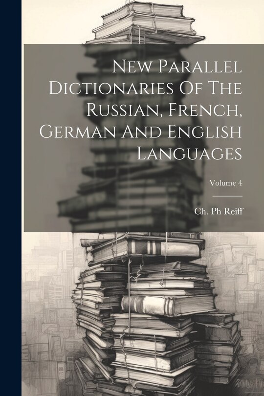 Couverture_New Parallel Dictionaries Of The Russian, French, German And English Languages; Volume 4