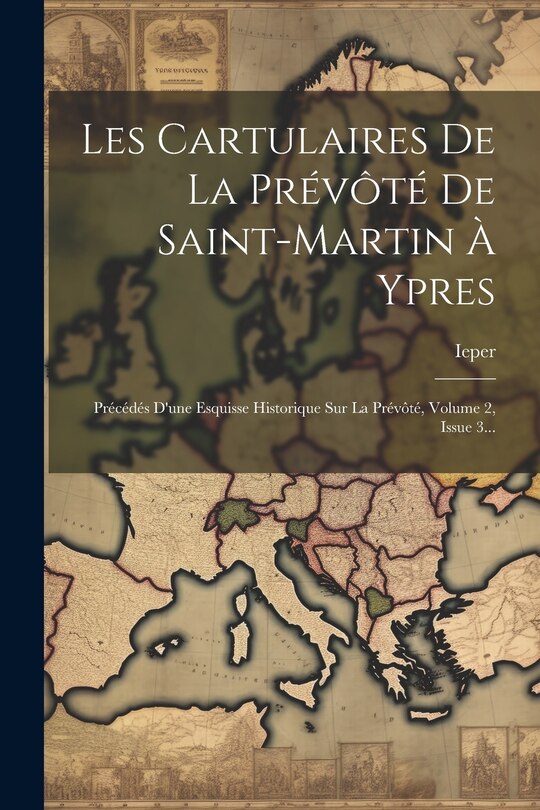 Front cover_Les Cartulaires De La Prévôté De Saint-martin À Ypres