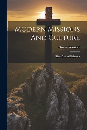 Modern Missions And Culture: Their Mutual Relations