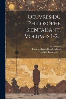 Couverture_Oeuvres Du Philosophe Bienfaisant, Volumes 1-2...