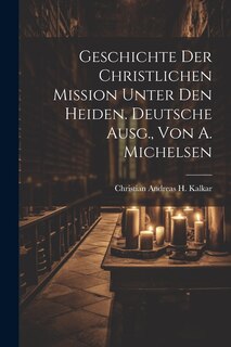 Front cover_Geschichte Der Christlichen Mission Unter Den Heiden. Deutsche Ausg., Von A. Michelsen